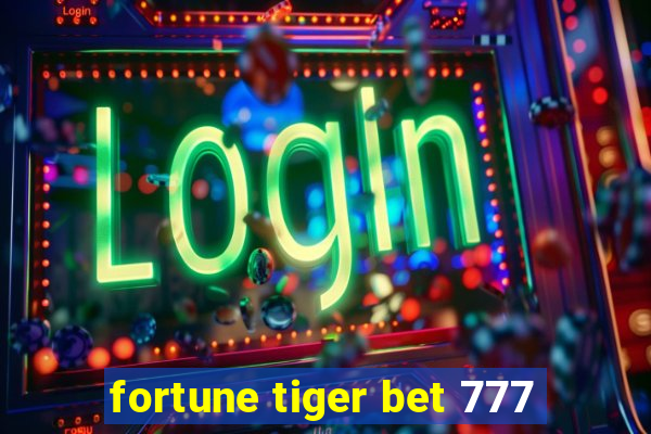 fortune tiger bet 777